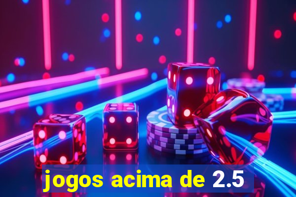 jogos acima de 2.5